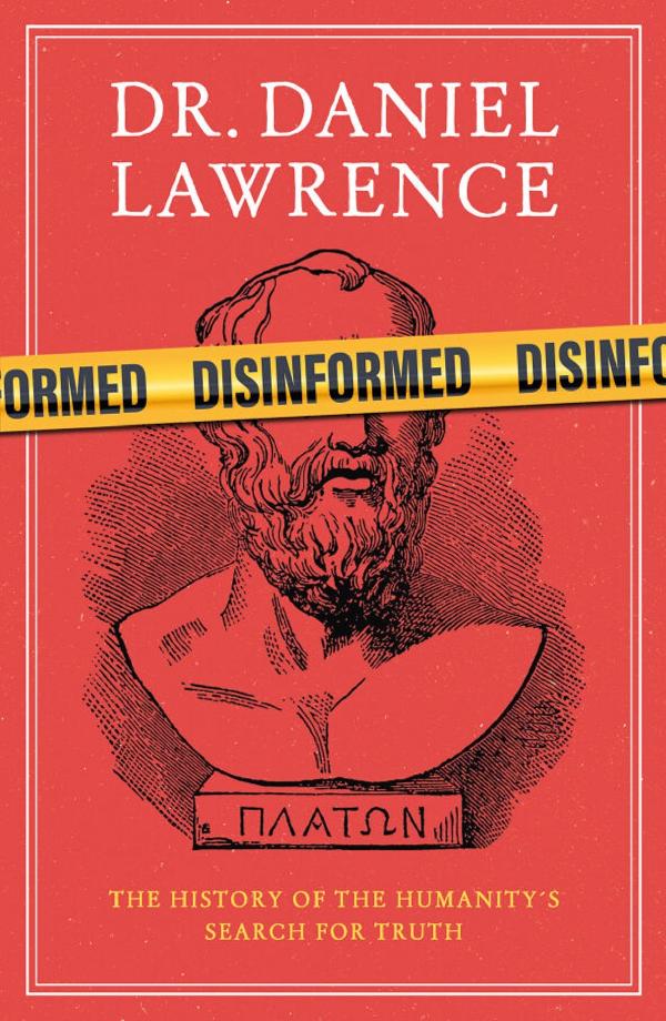 Disinformed: A History of Humanity's Search for the Truth
