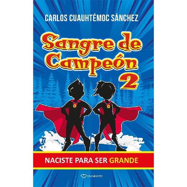 Sangre de campeón 2. Naciste para ser grande
