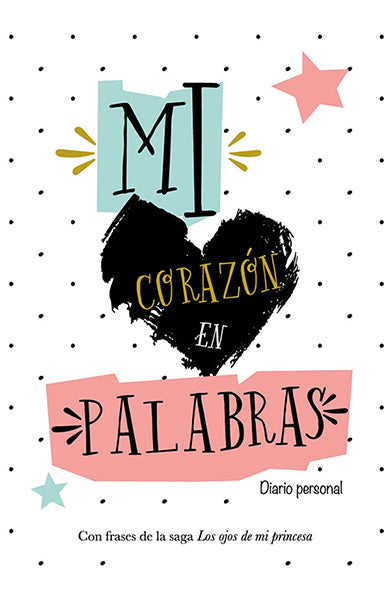 Mi corazón en palabras. Diario personal