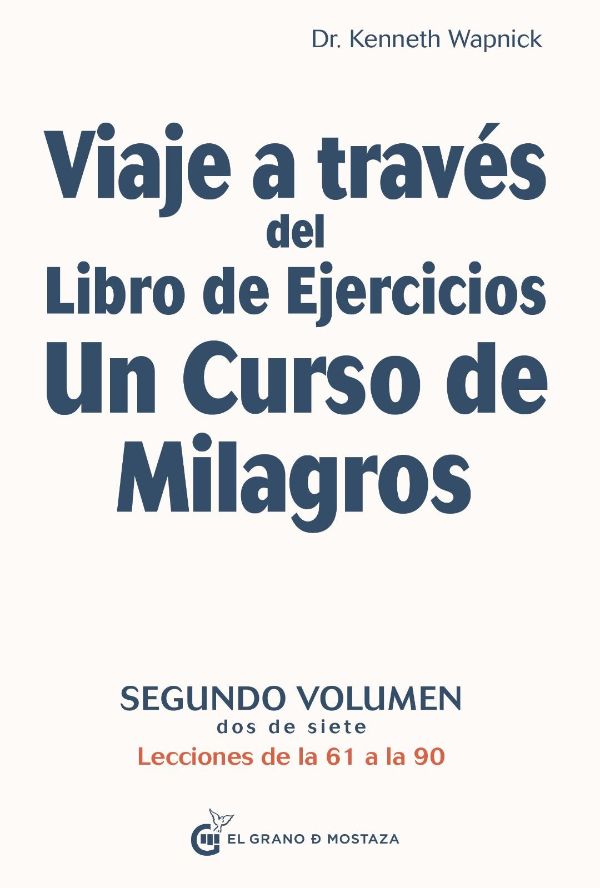 Viaje a través del Libro de Ejercicios Un curso de milagros. Vol. 2