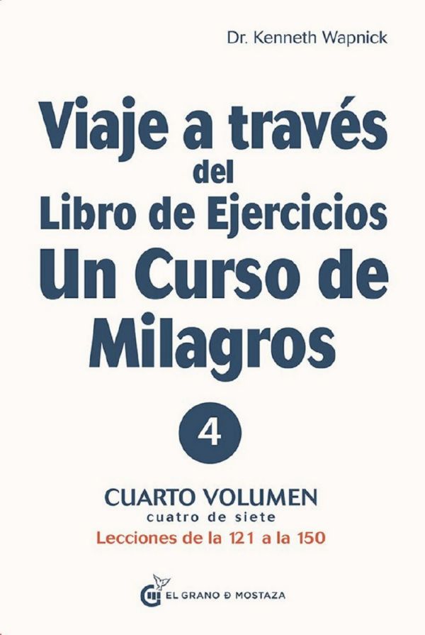 Viaje a través del Libro de ejercicios de Un curso de milagros, Volumen 4