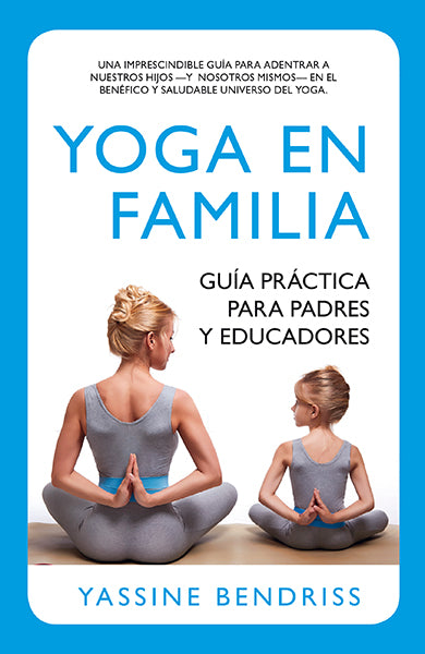 Yoga en familia. Guía práctica para padres y educadores