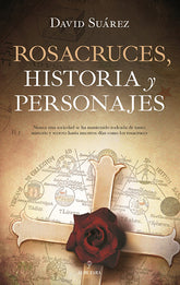 Rosacruces. Historia y personajes