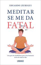 Meditar se me da fatal