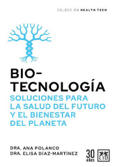 Biotecnología, soluciones para la salud del futuro y el bienestar del planeta