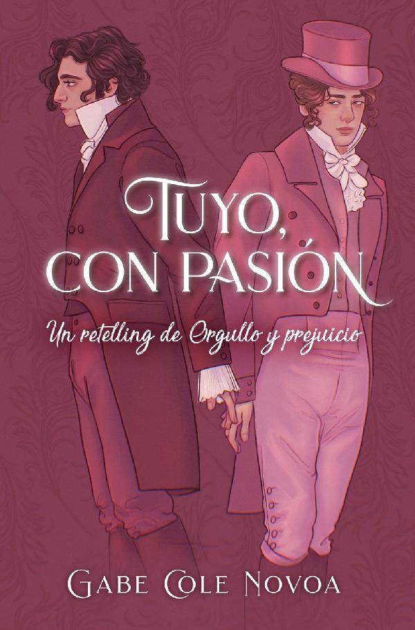 Tuyo, con pasión. Un retelling de Orgullo y prejuicio