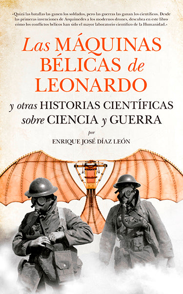 Las máquinas bélicas de Leonardo y otras historias científicas sobre ciencia y guerra