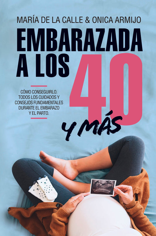 Embarazada a los 40 y más