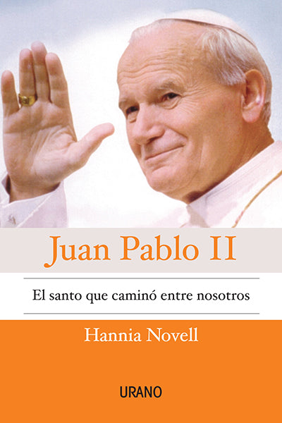 Juan pablo II: el santo que caminó entre nosotros