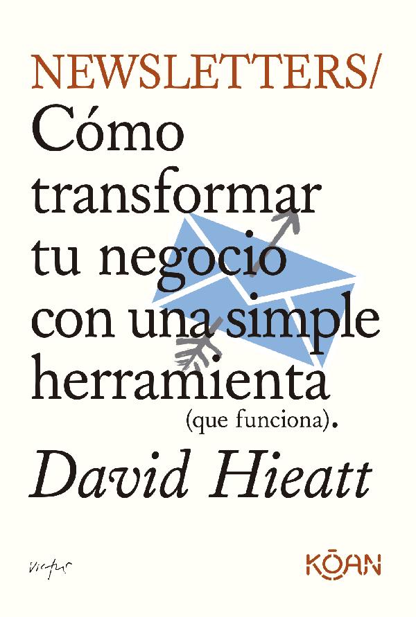 Newsletters. Cómo transformar tu negocio con una simple herramienta
