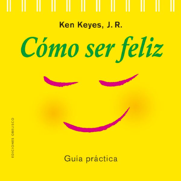 Cómo ser feliz. Guía práctica