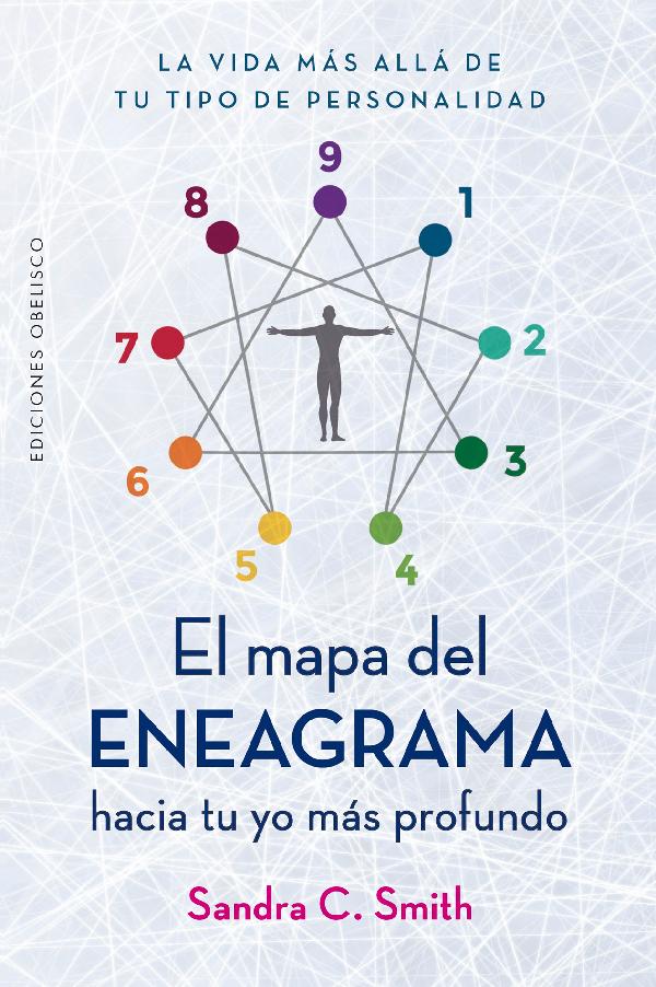EL MAPA DEL ENEAGRAMA. HACIA TU YO MAS PROFUNDO