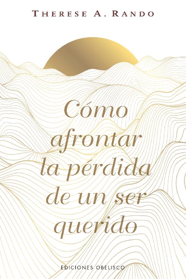 COMO AFRONTAR LA PERDIDA DE UN SER QUERIDO