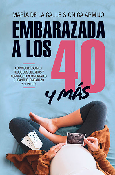 Embarazada a los 40 ... y más allá