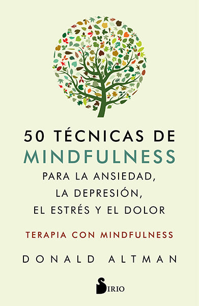 51 técnicas de mindfullness para la ansiedad, la depresión, el estrés y el dolor