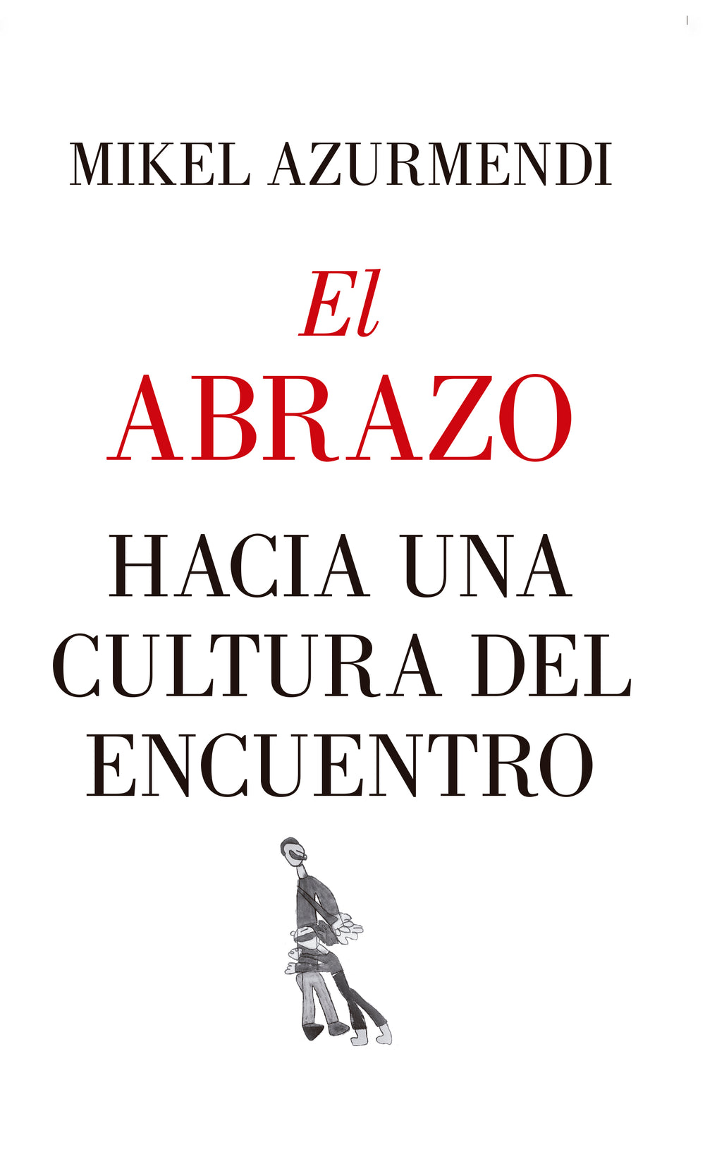 El abrazo. Hacia una cultura del encuentro