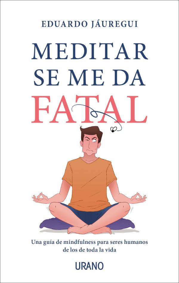 Meditar se me da fatal