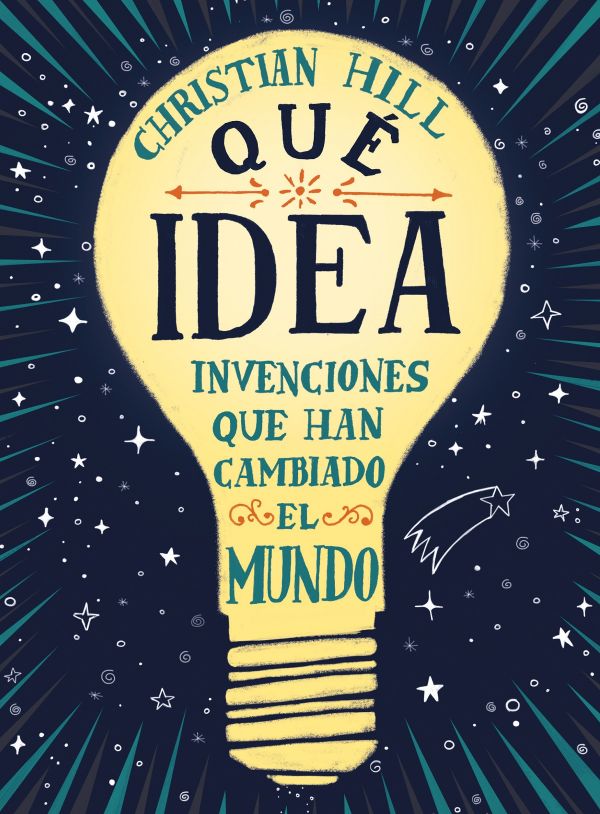 Qué idea! Las invenciones que han cambiado el mundo
