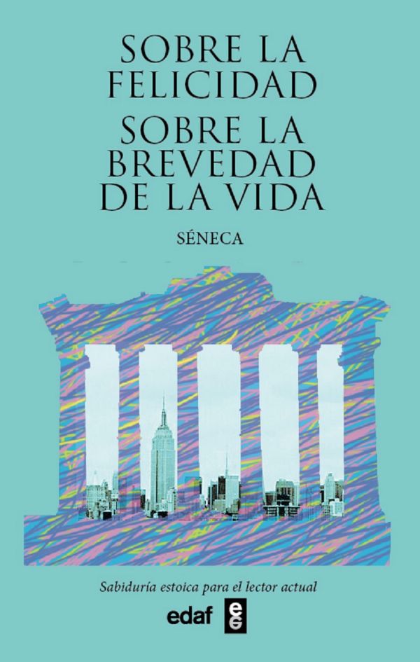 Sobre la felicidad. Sobre la brevedad de la vida