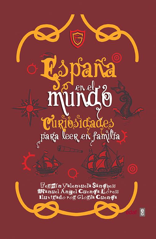 ESPAÑA EN EL MUNDO. CURIOSIDADES PARA LEER EN FAMILIA