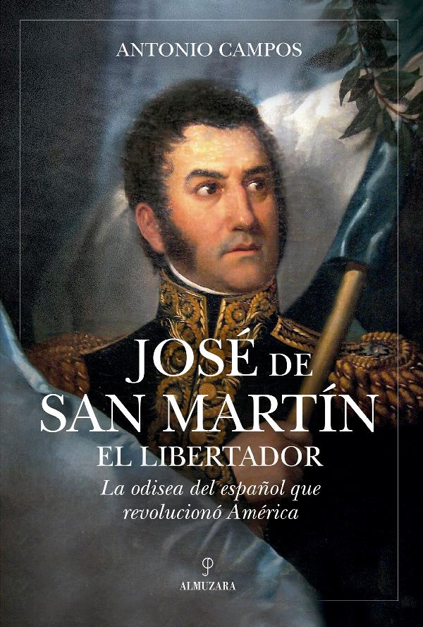 JOSE DE SAN MARTIN, EL LIBERTADOR