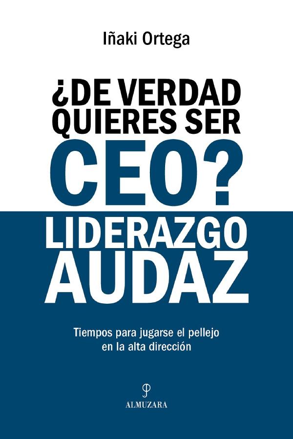 DE VERDAD QUIERES SER CEO? LIDERAZGO AUDAZ
