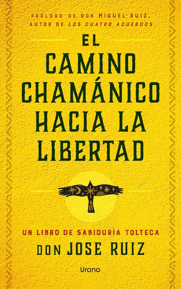 EL CAMINO CHAMANICO HACIA LA LIBERTAD